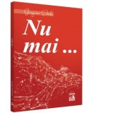 Nu mai... - Georgiana Danila