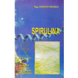 Stefan Manea - Spirulina. Nutrientul miracol - 134322