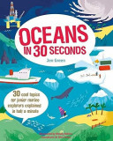 Oceans in 30 Seconds: 30 Cool Topics for Junior Marine Explorers Explained in Half a Minute | Jen Green, Wesley Robins, The Ivy Press