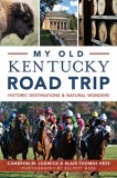 My Old Kentucky Road Trip:: Historic Destinations &amp; Natural Wonders
