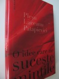 O idee care ne suceste mintile - Plesu , Liiceanu , Patapievici, Humanitas