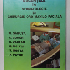 URGENTELE IN STOMATOLOGIE SI CHIRURGIE ORO-MAXILO-FACIALA de N. GANUTA ... A. PETRE , 1999