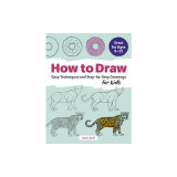 How to Draw: Easy Techniques and Step-By-Step Drawings for Kids