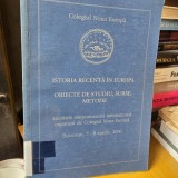 Istoria recenta in Europa. Obiecte de studiu, surse, metode Lucrarile simpozionului international organizat de Colegiul Noua Europa Bucuresti 7-8 apri