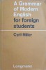A GRAMMAR OF MODERN ENGLISH FOR FOREIGN STUDENTS-CYRIL MILLER-243883