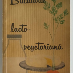 Maria Deleanu, Ana Elenescu - Bucatarie lacto-vegetariana