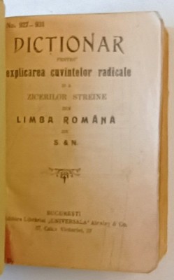 DICTIONAR PENTRU EXPLICAREA CUVINTELOR RADICALE SI A ZICERILOR STREINE DIN LIMBA ROMANA *PREZINTA URME DE UZURA foto