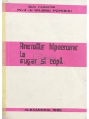 Valeriu Popescu - Anemiile hipocrome la sugar si copil (Editia: 1985) foto