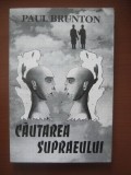 Cautarea Supraeului - Paul Brunton