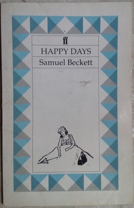 SAMUEL BECKETT - HAPPY DAYS: A PLAY IN TWO ACTS (FABER&amp;FABER LONDON/BOSTON 1966)