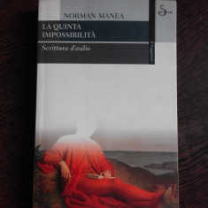 LA QUINTA IMPOSSIBILITÀ - NORMAN MANEA (A CINCEA IMPOSIBILITATE, CARTE IN LIMBA ITALIANA)