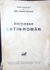 DICTIONAR LATIN-ROMAN COMPLECT (1930)-IOAN NADEJDE, AMELIA NADEJDE GESTICONE-263972