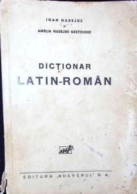 DICTIONAR LATIN-ROMAN COMPLECT (1930)-IOAN NADEJDE, AMELIA NADEJDE GESTICONE-263972 foto