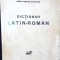 DICTIONAR LATIN-ROMAN COMPLECT (1930)-IOAN NADEJDE, AMELIA NADEJDE GESTICONE-263972