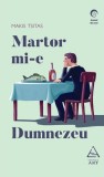 Martor mi-e Dumnezeu - Brosata - Makis Tsitas - Roman Beletristica - Premiul European Literatura 2014