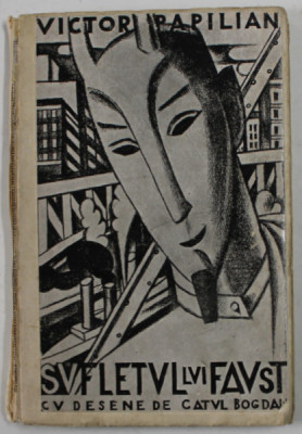 SUFLETUL LUI FAUST de VICTOR PAPILIAN , cu desene de CATUL BOGDAN , 1928 , COTOR CU DEFECTE , DEDICATIE * foto