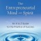 The Entrepreneurial Mind and Spirit: An A to Z Guide to the Practice of Success
