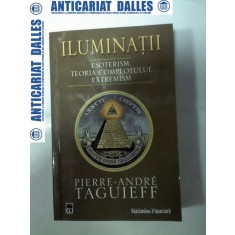ILUMINATII -Esoterism, Teoria complotului ,Extremism -Pierre Andre Taguieff
