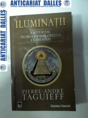 ILUMINATII -Esoterism, Teoria complotului ,Extremism -Pierre Andre Taguieff foto