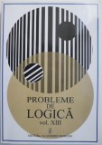Probleme de Logica, Vol. XIII - Filosofie, Carte Noua/Anticariat