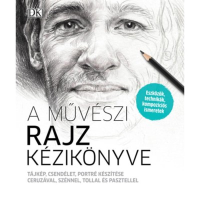 A műv&amp;eacute;szi rajz k&amp;eacute;zik&amp;ouml;nyve - T&amp;aacute;jk&amp;eacute;p, csend&amp;eacute;let, portr&amp;eacute; k&amp;eacute;sz&amp;iacute;t&amp;eacute;se ceruz&amp;aacute;val, sz&amp;eacute;nnel, tollal &amp;eacute;s pasztellel foto