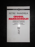 PETRE PANDREA - CRUGUL MANDARINULUI. JURNAL INTIM (1952-1958)