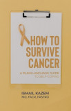 How to Survive Cancer: A plain language guide to self-coping
