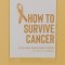 How to Survive Cancer: A plain language guide to self-coping