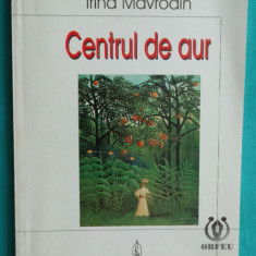 Irina Mavrodin – Centrul de aur ( cu dedicatie si autograf )