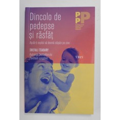 DINCOLO DE PEDEPSE SI RASFAT - AJUTA- TI COPILUL SA DEVINA STAPAN PE SINE de SHAFALI TSABARY , 2018