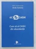 6C CASH . CUM SA AI CASH DIN ABUNDENTA de ANDY SZEKELY , 2022