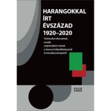 Harangokkal &iacute;rt &eacute;vsz&aacute;zad 1920-2020 - T&ouml;rt&eacute;nelmi elemz&eacute;sek, essz&eacute;k, sz&eacute;pirodalmi művek a trianoni b&eacute;kedikt&aacute;tumr&oacute;l &eacute;s k&ouml;vetkezm&eacute;nyeiről