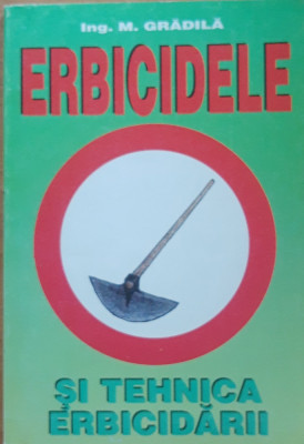 ERBICIDELE SI TEHNICA ERBICIDARII - MARGA GRADILA - ED. MAST 1997 foto