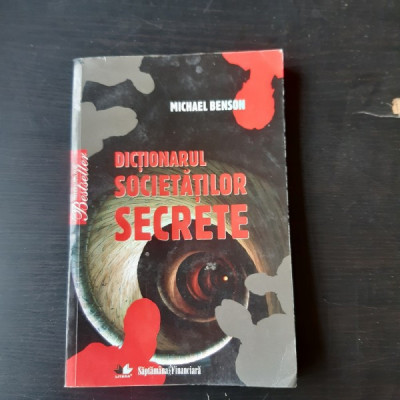 DICTIONARUL SOCIETATILOR SECRETE - MICHAEL BENSON foto