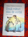 Doua maturi stau de vorba / scene romanesti - Radu Paraschivescu / 247 pagini