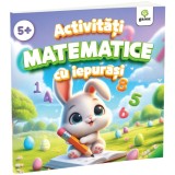 Activitati Matematice Cu Iepurasi, - Editura Gama