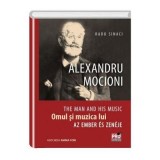 Alexandru Mocioni, Omul Si Muzica Lui. Alexandru Mocioni, The Man And His Music. Alexandru Mocioni, Az Ember &Eacute;s Zen&eacute;je - Radu Sinaci