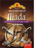 Iliada repovestita pentru copii - Alfred John Church