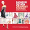 Fashion Design Drawing Course: Principles, Practice, and Techniques: The New Guide for Aspiring Fashion Artists