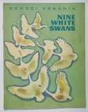 NINE WHITE SWANS by SERGEI VORONIN , drawings by T. KAPUSTINA , 1973 , * PREZINTA INSEMNARI PE COPERTA