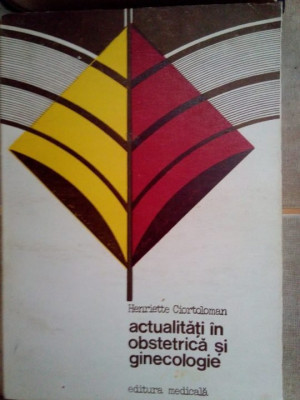 Henriette Ciortoloman - Actualitati in obstetrica si ginecologie (1985) foto