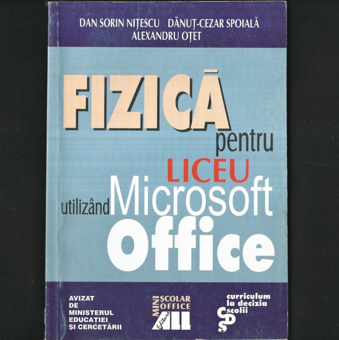 FIZICĂ pentru LICEU, utiliz&acirc;nd Pachetul Microsoft Office (Excel, Word, PowerPoint, Outlook) - Nițescu, Huțanu. Auxiliar TIC Informatică, Manual Școlar