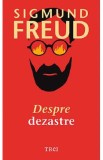 Despre dezastre - Sigmund Freud