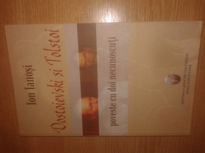 Ion Ianosi - Dostoievski si Tolstoi - Poveste cu doi necunoscuti (2004)