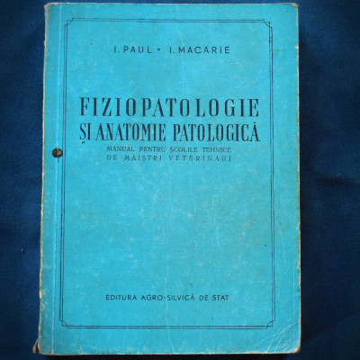FIZIOPATOLOGIE SI ANATOMIE PATOLOGICA - I. PAUL, I. MACARIE - MANUAL VETERINAR foto