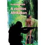 A zsoldos Afrik&aacute;ban - Petrus&aacute;k J&aacute;nos
