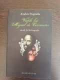 Andres Trapiello - Vietile lui Miguel de Cervantes