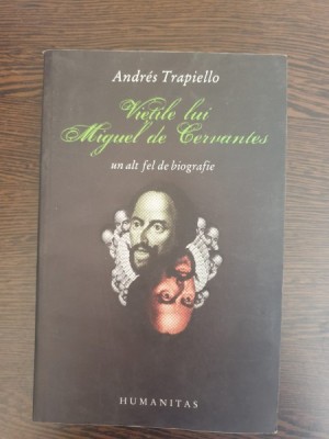 Andres Trapiello - Vietile lui Miguel de Cervantes foto
