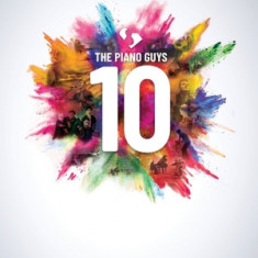 The Piano Guys 10: Matching Songbook with Arrangements for Piano and Cello from the Double CD 10th Anniversary Collection: Piano with Cello