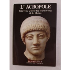L &#039;ACROPOLE - NOUVEAU GUIDE DES MONUMENTS ET DU MUSEE par G. PAPATHANASSOPOULOS , 1990